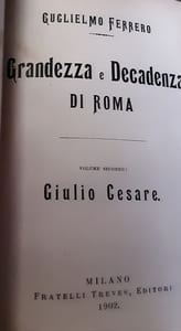 Grandezza e decadenza di Roma Volume primo: La conquista dell'Impero. Volume secondo: Giulio Cesare. Volume terzo: Da Cesare ad Augusto . Volume quarto: La repubblica di Augusto. Volume quinto: Augusto e il Grande Impero