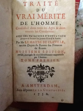 Traité Du Vrai Mérite De L’Homme, Considéré Dans Tous Les Âges & dans toutes les conditions: Avec Des Principes D’Education propres à former les ...
