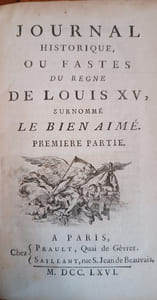 JOURNAL HISTORIQUE, OU FASTES DU REGNE DE LOUIS XV, SURNOMME LE BIEN-AIME. 
