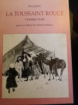 la toussaint rouge choses vuespar un ex-officier des affaires indigenes. regis sahuc