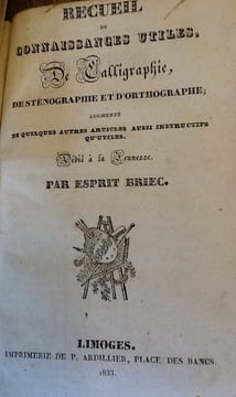 Recueil de connaissances utiles de calligraphie, de sténographie et d'orthographe ; augmenté de quelques autres articles aussi instructifs qu'utiles, ...