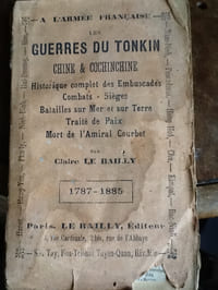 les guerres du tonkin chine & cochinchine
historique complet des embuscades combats - sieges batailles sur mer et sur terre Traite de paix Mort de l'amiral Courbet