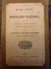 Oeuvres complètes de Bernard Palissy
Edition conforme aux textes originaux imprimés du vivant de l'auteur avec des notes et une notice historiqu. Edité par JJ Dubochet, 1844