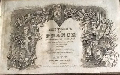 Histoire De France Methodique et Comparee Avec Texte, Tableaux Synoptiques et 73 Gravures Sur Acier Employee Pour L'education Des Enfants de France et De S.M.T.F. COLART 1er élève et successeur de l'abbé Gaultier.
