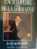 Encyclopedie illustree de la Lorraine
la vie intellectuelle, la vie traditionnelle, la vie artistique et la vie religieuse. Collectif 
Taveneaux ...