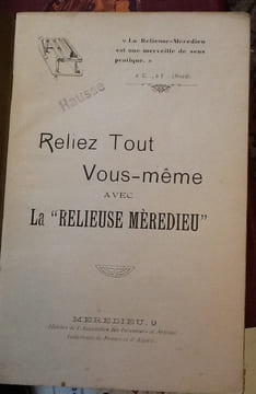 chez soi reliez tout vous-même avec la "relieuse meredieu"
industriels de France et d'Algerie. collectif