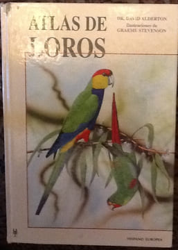 atlas de loros
the atlas of parrots. david alderton illustration graeme stevenson