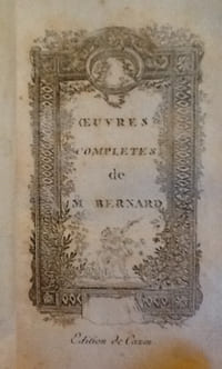 OEUVRES COMPLETES DE BERNARD
BERNARD PIERRE JOSEPH DIT GENTIL BERNARD
