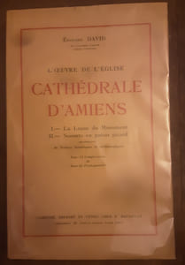 L'oeuvre de l'église cathédrale d'Amiens : 1. La leçon du Monument / 2. Sonnets en patois picard accompagnés de Notices historiques et archéologiques - Avec 12 compositions de Jean de Francqueville (Broché)
