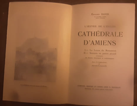 L'oeuvre de l'église cathédrale d'Amiens : 1. La leçon du Monument / 2. Sonnets en patois picard accompagnés de Notices historiques et archéologiques ...