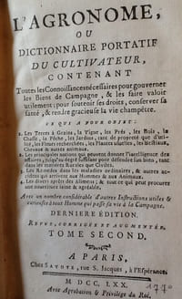 L'agronome ou dictionnaire portatif du cultivateur, contenant toutes les connaissances nécessaires pour gouverner les biens de campagne, & les faire valoir utilement ; pour soutenir ses droits, conserver sa santé et rendre gracieuse la vie champêtre tome 2 uniquement