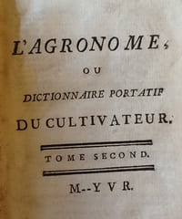 L'agronome ou dictionnaire portatif du cultivateur, contenant toutes les connaissances nécessaires pour gouverner les biens de campagne, & les faire valoir utilement ; pour soutenir ses droits, conserver sa santé et rendre gracieuse la vie champêtre tome 2 uniquement