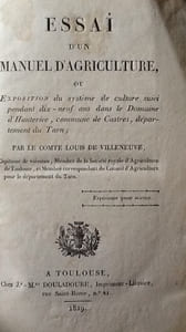 DE VILLENEUVE (Comte Louis)
Essai d'un manuel d'Agriculture ou Exposition du système de culture suivi pendant 19 ans dans le Domaine d'Hauterive commune de Castres, département du Tarn.