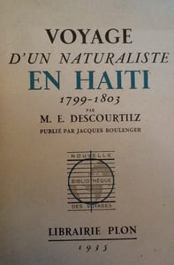 VOYAGE D'UN NATURALISTE EN HAITI - 1799-1803 / PUBLIE PAR JACQUES BOULENGER