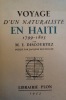 VOYAGE D'UN NATURALISTE EN HAITI - 1799-1803 / PUBLIE PAR JACQUES BOULENGER
. M. E. Descourtilz