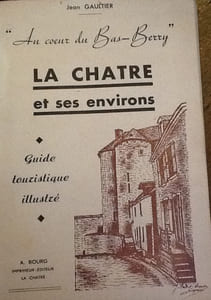 Au coeur du Bas-Berry - La Chatre et ses environs - Guide touristique illustré
