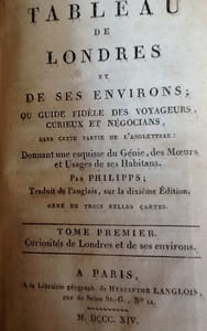 Tableau de Londres et de ses environs; ou, guide fidèle des voyageurs, curieux et négocians, dans cette partie de l'Angleterre : donnant une esquisse du Génie, des Moeurs et usages de ses habitans ... T1 uniquement
