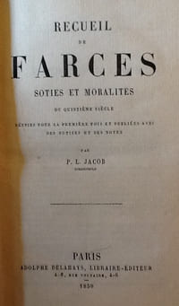 RECUEIL DE FARCES, SOTIES ET MORALITES DU QUINZIEME SIECLE