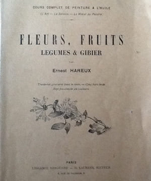 fleurs, fruits legumes & gibiers cours complets de peinture a l'huile. hareux ernest