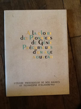 a la gloire des pionniers de genie precurseurs d'un age nouveau. collectif