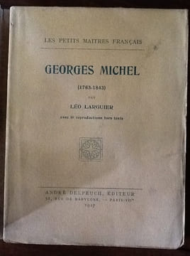 Georges Michel 1763-1843, par Léo Larguier, avec 16 reproductions hors texte
. LARGUIER, Léo