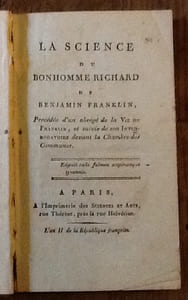 LA SCIENCE DU BONHOMME RICHARD DE BENJAMIN FRANKLIN, PRECEDEE D'UN ABREGE DE LA VIE DE FRANKLIN, ET SUIVIE DE SON INTERROGATOIRE DEVANT LA CHAMBRE DES COMMUNES.