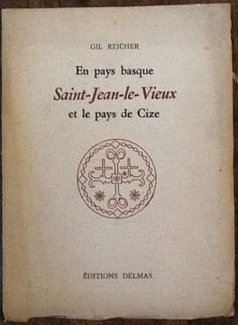 En pays basque. Saint-Jean-le-Vieux et le pays de Cize.
. REICHER Gil