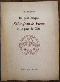 En pays basque. Saint-Jean-le-Vieux et le pays de Cize.