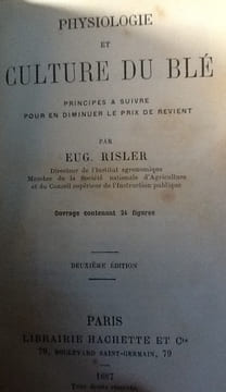 PHYSIOLOGIE ET CULTURE DU BLE, principes a suivre pour en diminuer le prix de revient.
. RISLER ( Eugene ) 1828-1905 - Directeur de l'Institut ...