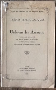 Utilisons Les Assassins, Utilisons Les Condamnés, Un Krach Médical Au Prétoire, Le Royaume Du Médecin, Communisme Expropriation Et Justice.