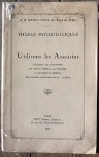 Utilisons Les Assassins, Utilisons Les Condamnés, Un Krach Médical Au Prétoire, Le Royaume Du Médecin, Communisme Expropriation Et Justice.