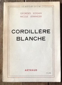 Cordillère blanche. Expédition franco-belge à la Cordillère des Andes ( 1951 ). Récit précédé d'un poème de Jacques Prévert à la mémoire de Georges Kogan.