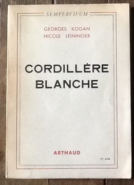 Cordillère blanche. Expédition franco-belge à la Cordillère des Andes ( 1951 ). Récit précédé d'un poème de Jacques Prévert à la mémoire de Georges ...