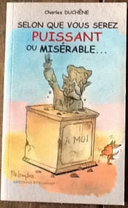 Selon que vous serez PUISSANT ou MISERABLE ...
9782917878149