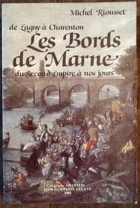  De Lagny-Sur Marne A Charenton-Le-Pont. Les Bords De Marne Du Second Empire A Nos Jours