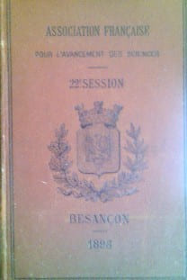 Association Française pour l'Avancement des Sciences, fusionnée avec l'Association Scientifique de France .Compte-Rendu de la 22ème Session. Besançon. ...