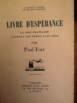 FORT, Paul
Livre d'espérance. La joie française vaincra les temps sans joie. Volume hors librairie. La France à travers les Ballades françaises. . ...