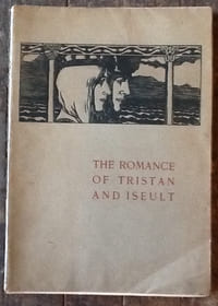 The Romance of Tristan And Iseult : With The Original Decorated Covers.
