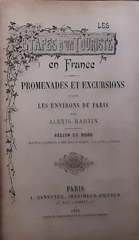Les étapes d'un touriste en France: promenades et excursions dans les environs de Paris region du nord