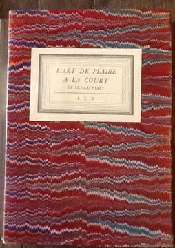 L'ART DE PLAIRE A LA COURT. Nouvelle Edition etablie par MAURICE MAGENDIE et précédée d'un avant-propos de RENE PHILIPON
. FARET Nicolas