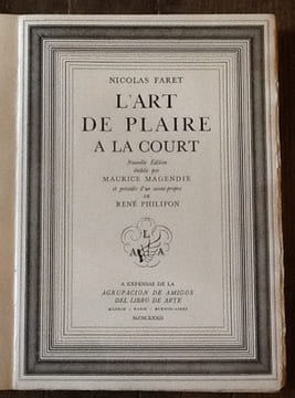 L'ART DE PLAIRE A LA COURT. Nouvelle Edition etablie par MAURICE MAGENDIE et précédée d'un avant-propos de RENE PHILIPON
. FARET Nicolas