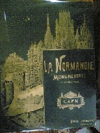 La Normandie monumentale et pittoresque. Edifices publics, églises, châteaux, manoirs, etc. Héliogravures de P. DUJARDIN d'après les photographies de ...