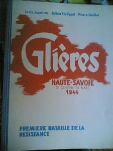 GLIERES HAUTE-SAVOIE 31 JANVIER-26 MARS 1944 PREMIERE BATAILLE DE LA RESISTANCE 

