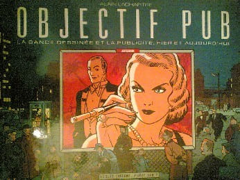 Objectif pub, la bande dessinée et la publicité, hier et aujourd'hui
