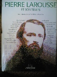 Pierre Larousse et son temps.