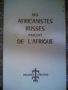 DES AFRICANISTES RUSSES PARLENT D'AFRIQUE 
 

