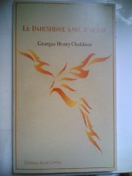Le Daheshisme à vol d'oiseau
. GEORGES H. CHAKKOUR