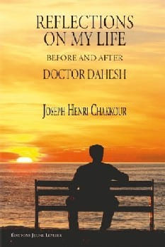 Reflections on my life before and after Doctor DAHESH
. Joseph Henri CHAKKOUR