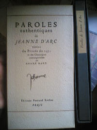 PAROLES AUTHENTIQUES DE JEANNE D' ARC, tirées du Procès de 1431 et des Chroniques contemporaines par André Mary