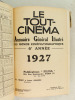 Le Tout-Cinéma. Annuaire général illustré du monde cinématographique. 6e Année : 1927. COLLECTIF ; FOUQUET, E.-L. ; GUILHAMOU, Clément